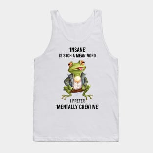 Insane Is Such A Mean Word Tank Top